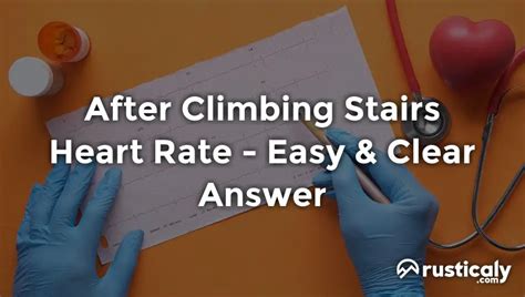 There are ways to improve your heart health if stair climbing raises your heart rate too quickly. . Is it normal for heart rate to increase after climbing stairs